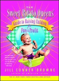 Sweet Potato Queens' Guide to Raising Children for Fun and Profit