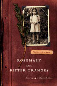 Rosemary and Bitter Oranges, Growing Up in a Tuscan Kitchen