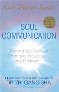 Soul Communication: Opening Your Spiritual Channels for Success and Fulfillment [With CDROM]