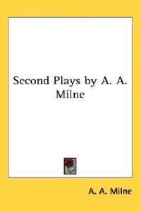 Second Plays by A. A. Milne