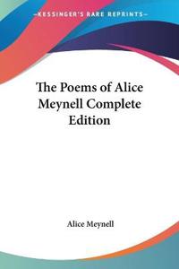 The Poems of Alice Meynell Complete Edition