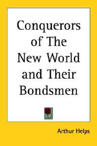 Conquerors of The New World and Their Bondsmen