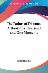 The Pathos of Distance A Book of a Thousand and One Moments