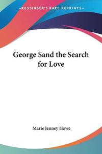 George Sand the Search for Love
