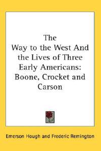 Way to the West And the Lives of Three Early Americans