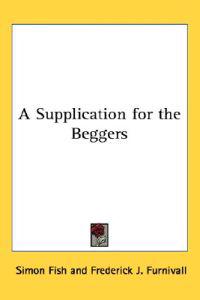 A Supplication for the Beggers