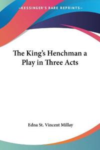 The King's Henchman a Play in Three Acts