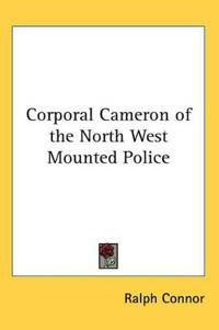Bokomslag för "Corporal Cameron of the North West Mounted Police"