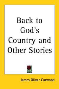 Bokomslag för "Back to God's Country and Other Stories"