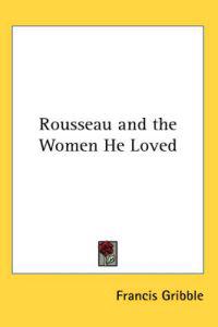 Rousseau and the Women He Loved
