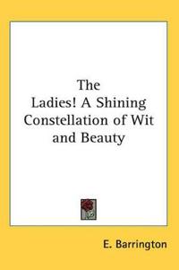 Ladies! A Shining Constellation of Wit and Beauty