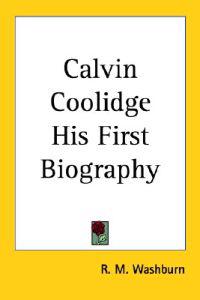 Calvin Coolidge His First Biography