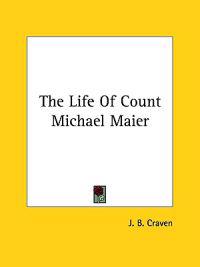 The Life of Count Michael Maier