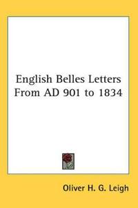 English Belles Letters From AD 901 to 1834