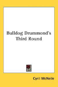 Bulldog Drummond's Third Round