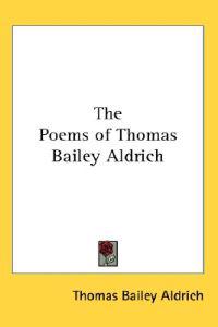 Poems of Thomas Bailey Aldrich