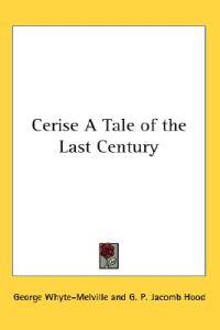 Cerise A Tale of the Last Century