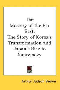 The Mastery of the Far East