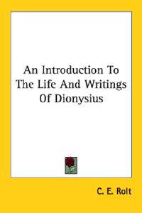 An Introduction to the Life and Writings of Dionysius