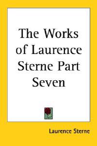 Works of Laurence Sterne Part Seven