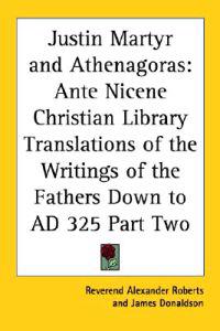 Justin Martyr and Athenagoras