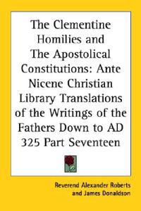 Bokomslag för "Clementine Homilies and The Apostolical Constitutions"