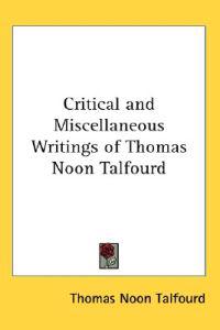 Critical and Miscellaneous Writings of Thomas Noon Talfourd
