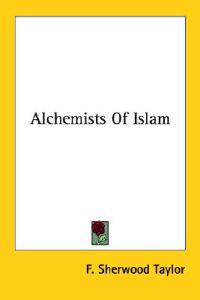Alchemists of Islam