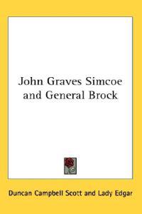 Scott, D: John Graves Simcoe and General Brock
