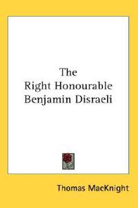Right Honourable Benjamin Disraeli