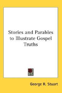 Stories and Parables to Illustrate Gospel Truths