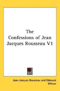 The Confessions of Jean Jacques Rousseau