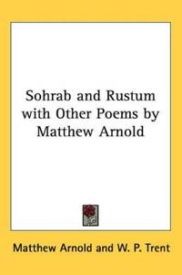 Sohrab and Rustum with Other Poems by Matthew Arnold