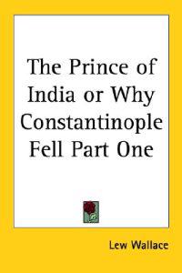 The Prince of India or Why Constantinople Fell Part One