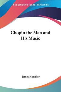 Chopin the Man and His Music