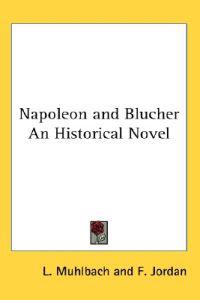 Bokomslag för "Napoleon and Blucher An Historical Novel"