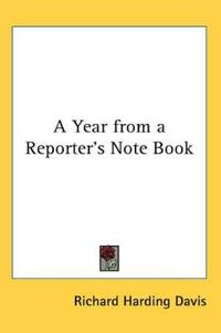 Year from a Reporter's Note Book
