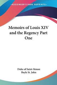 Memoirs Of Louis Xiv And The Regency