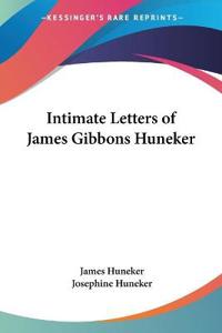 Intimate Letters of James Gibbons Huneker