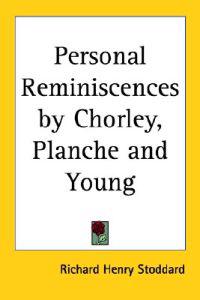 Personal Reminiscences by Chorley, Planche and Young