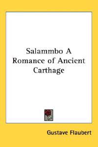 Salammbo A Romance Of Ancient Carthage