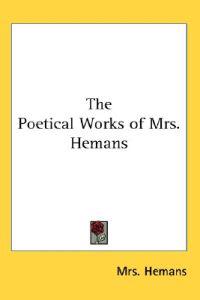 The Poetical Works of Mrs. Hemans