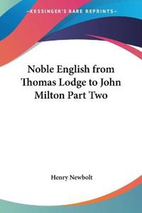 Noble English from Thomas Lodge to John Milton Part Two