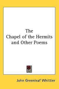 Chapel of the Hermits and Other Poems