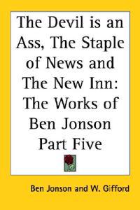 Devil is an Ass, The Staple of News and The New Inn