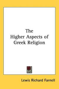 Higher Aspects of Greek Religion