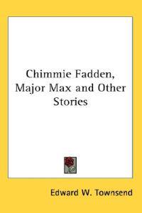 Chimmie Fadden, Major Max and Other Stories