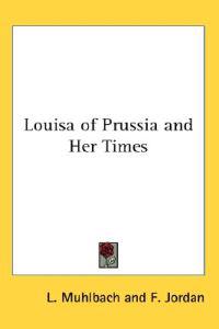 Louisa of Prussia and Her Times