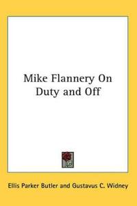 Bokomslag for "Mike Flannery on Duty and Off"