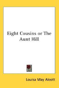 Eight Cousins or The Aunt Hill